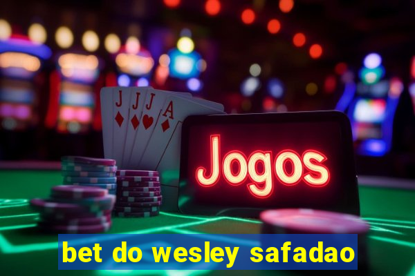 bet do wesley safadao